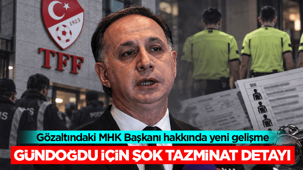 Gözaltındaki MHK Başkanı hakkında yeni gelişme! Gündoğdu için şok tazminat detayı