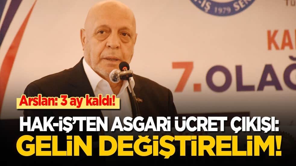 HAK-İŞ’ten asgari ücret çıkışı: Değişmek zorunda!