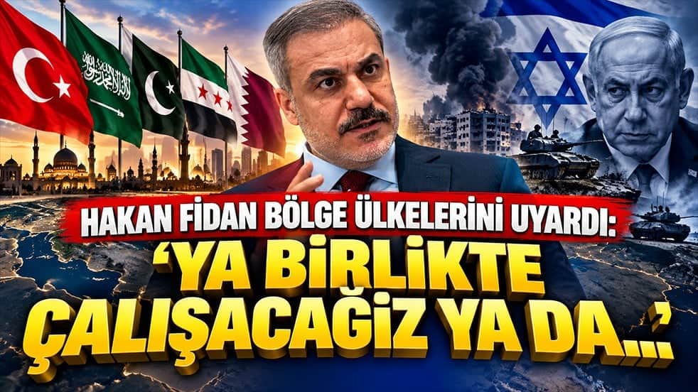 Hakan Fidan bölge ülkelerini uyardı: ‘Ya birlikte çalışacağız ya da…’