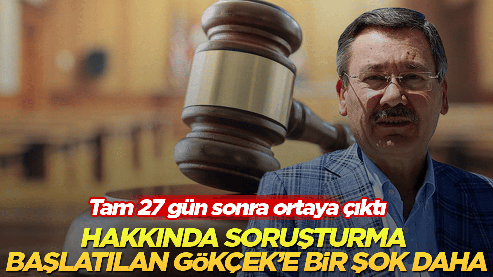 Hakkında soruşturma başlatılan Melih Gökçek’e bir şok daha! Tam 27 gün sonra ortaya çıktı
