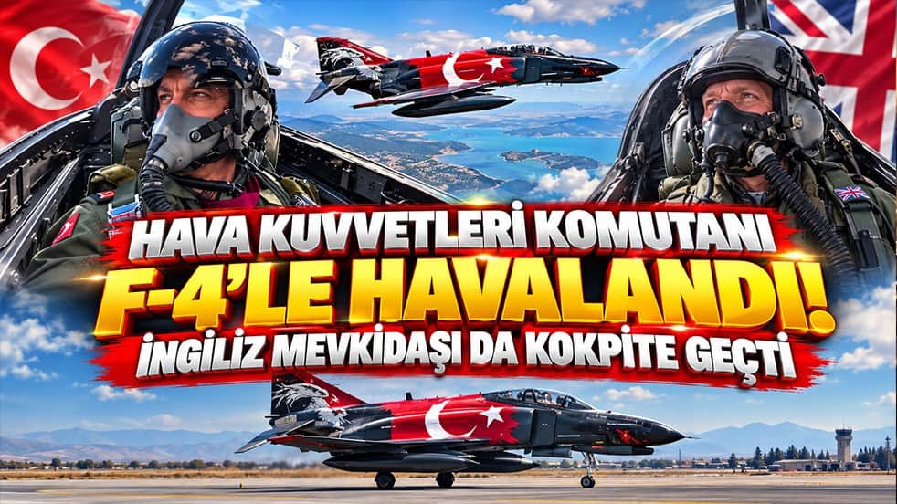 Hava Kuvvetleri Komutanı F-4’le havalandı! İngiliz mevkidaşı da kokpite geçti