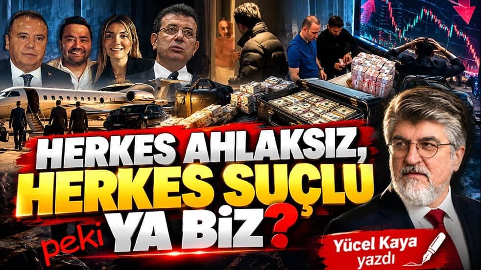 Herkes ahlaksız, herkes suçlu peki ya biz?