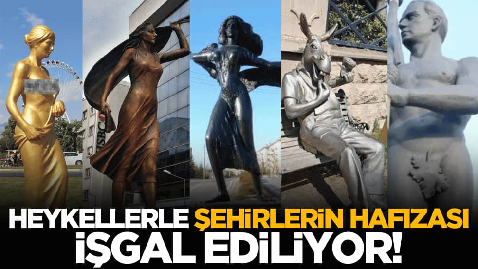 Heykellerle şehirlerin ruhu işgal ediliyor!