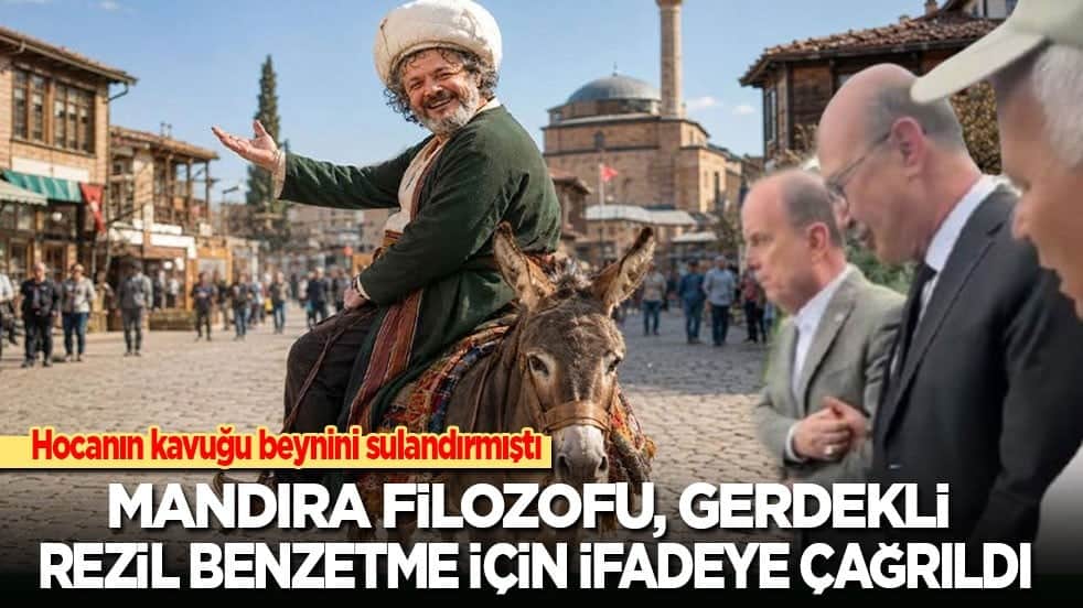 Hocanın kavuğu beynini sulandırmıştı: Mandıra Filozofu, gerdekli rezil benzetme için ifadeye çağrıldı
