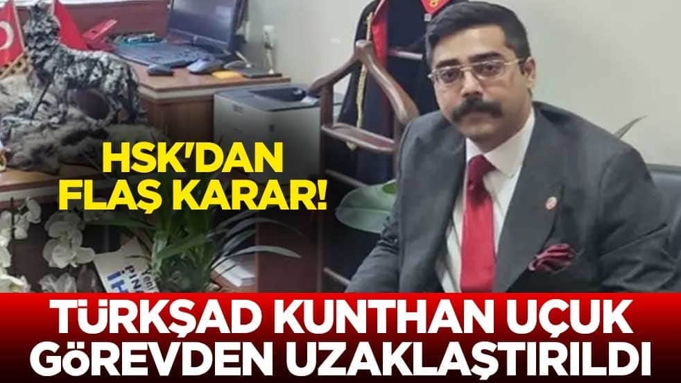 HSK'dan flaş karar! Türkşad Kunthan Uçuk görevden uzaklaştırıldı