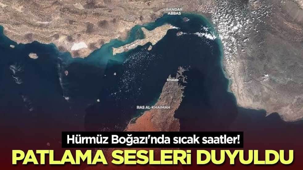 Hürmüz Boğazı'nda sıcak saatler! Patlama sesleri duyuldu