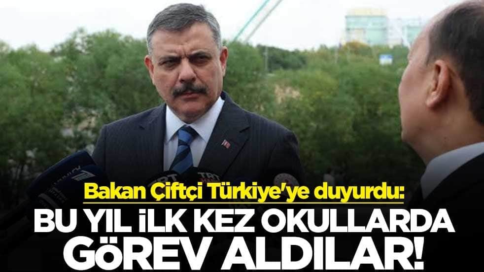 Bakan Çiftçi Türkiye'ye duyurdu: Bu yıl ilk kez okullarda görev aldılar!