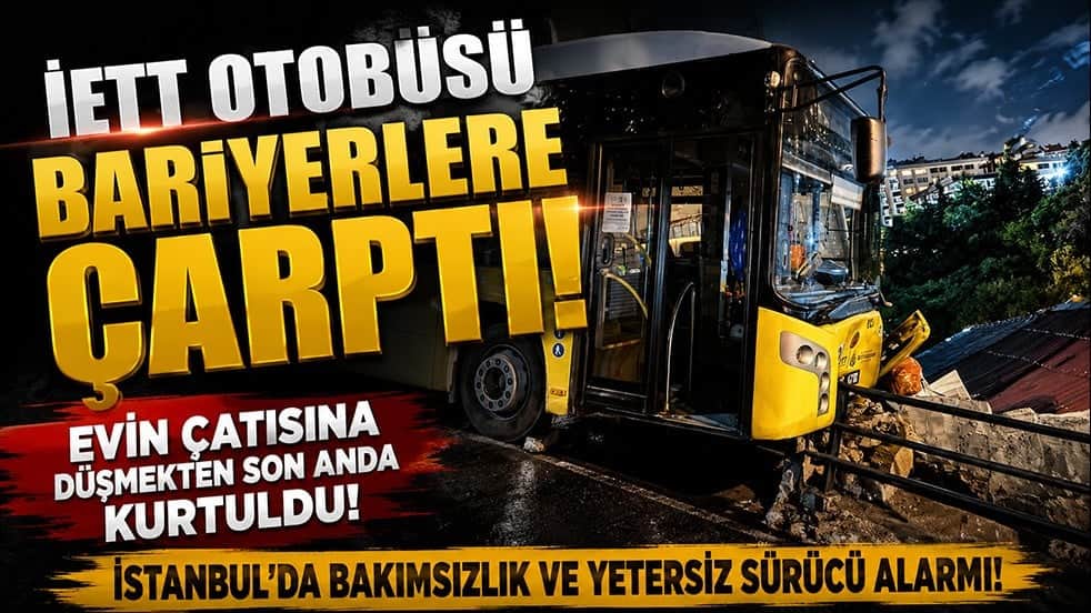 İETT otobüsü evin çatısına ramak kala durdu! İstanbul’da yine kaza