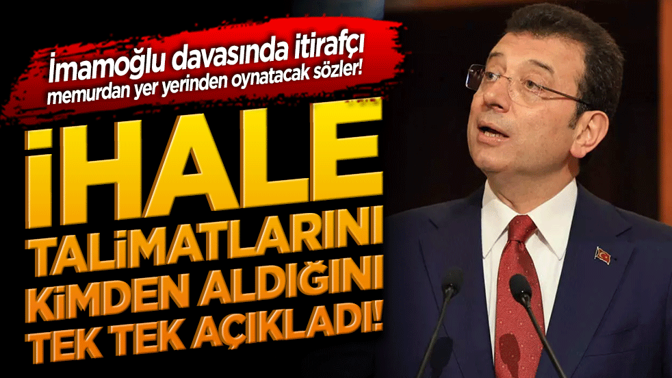 İmamoğlu davasında itirafçı memurdan yer yerinden oynatacak sözler! İhale talimatlarını kimden aldığını tek tek açıkladı!