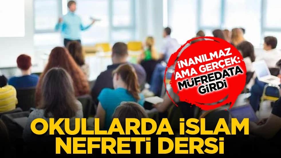 İnanılmaz ama gerçek: Müfredata girdi: Okullarda İslam nefreti dersi