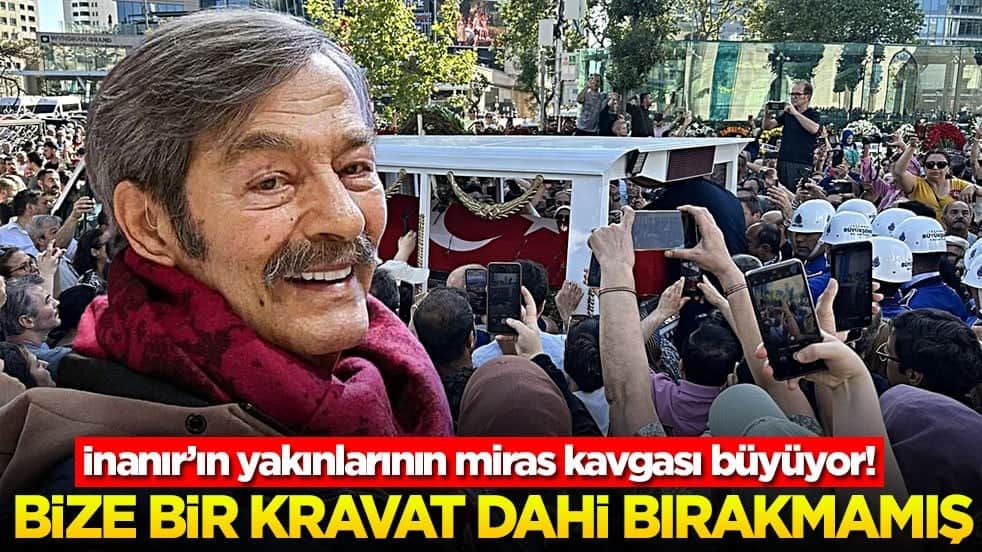 İnanır’ın yakınlarının miras kavgası büyüyor! Bize bir kravat dahi bırakmamış