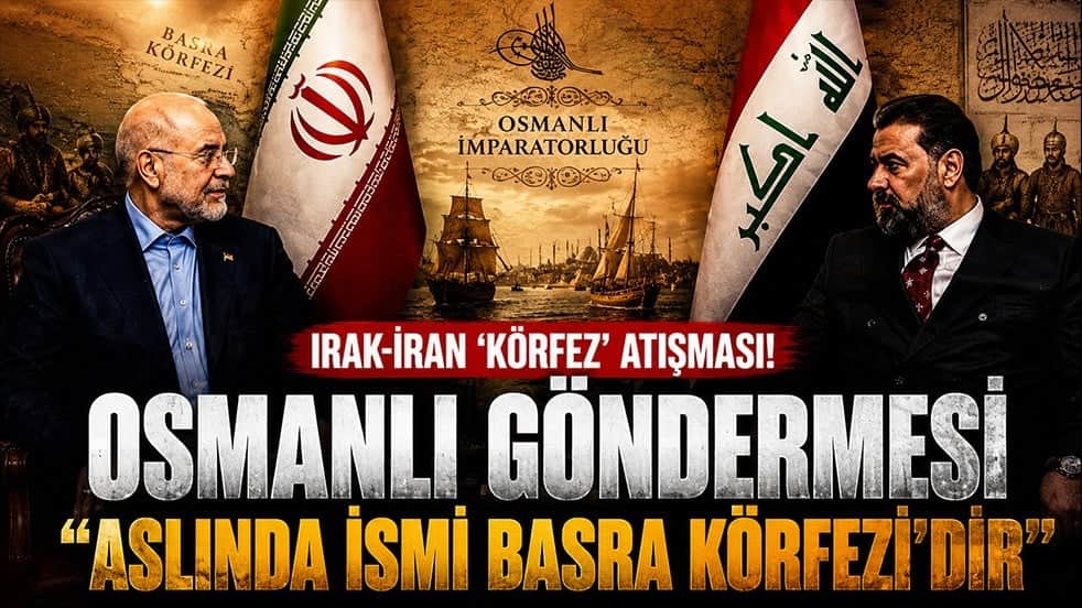 Irak ile İran arasındaki Körfez tartışmasında Osmanlı detayı: Asıl ismi Basra Körfezi