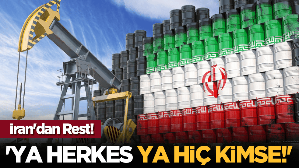 İran'dan rest! 'Ya herkes ya hiç kimse!'
