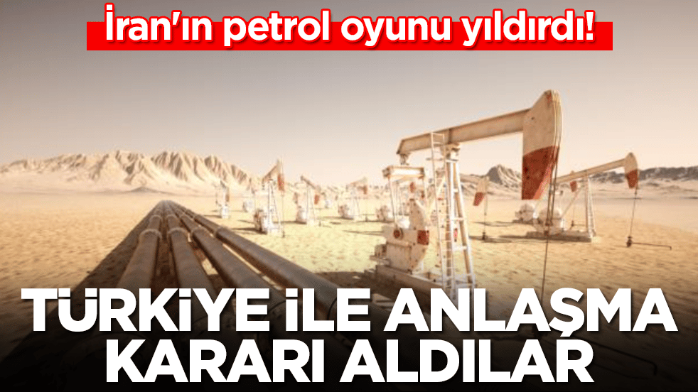 İran'ın petrol oyunu yıldırdı: Türkiye ile anlaşma kararı aldılar