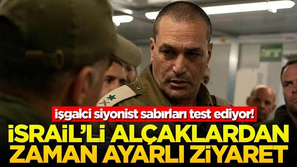 İşgalci siyonist sabırları test ediyor! İsrail’li alçaklardan zaman ayarlı ziyaret