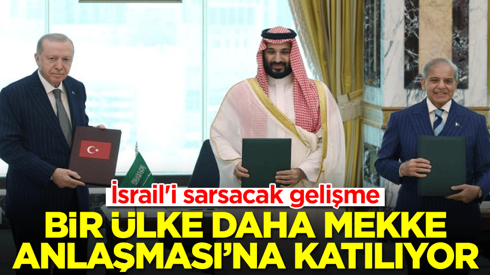 İsrail'i sarsacak gelişme: Bir ülke daha Türkiye'nin öncülük ettiği Mekke Anlaşması'na katılıyor