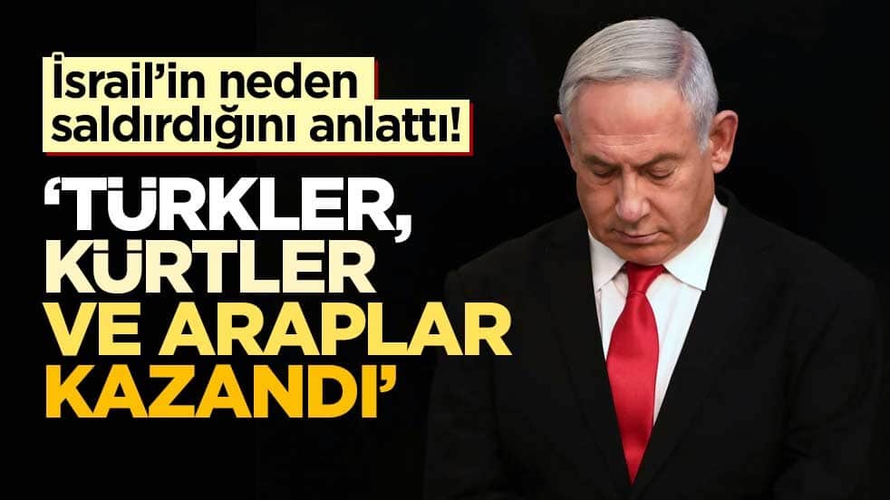 İsrail'in neden saldırdığını anlattı! 'Türkler, Kürtler ve Araplar kazandı'