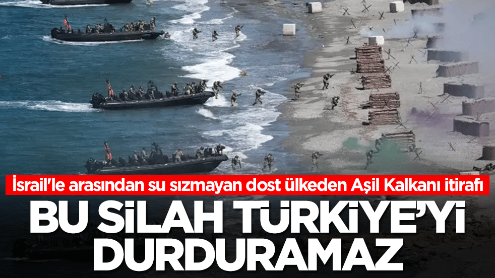 İsrail'le arasından su sızmayan dost ülkeden Aşil Kalkanı itirafı: Bu silah Türkiye'yi durduramaz
