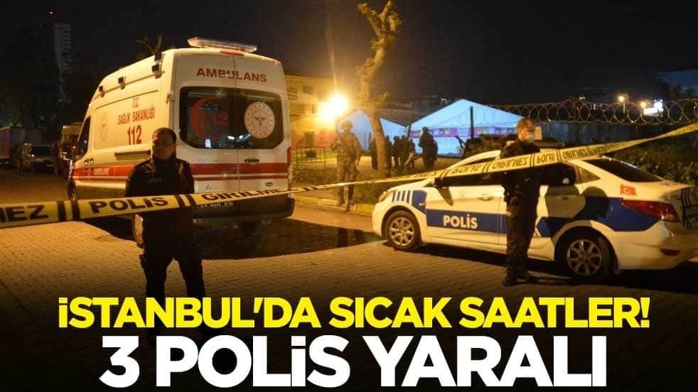 İstanbul'da sıcak saatler! 3 polis yaralı