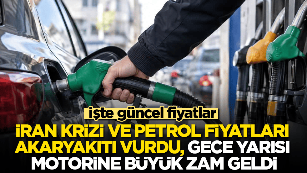 İşte güncel fiyatlar! İran krizi ve petrol fiyatları akaryakıtı vurdu, gece yarısı motorine büyük zam geldi 