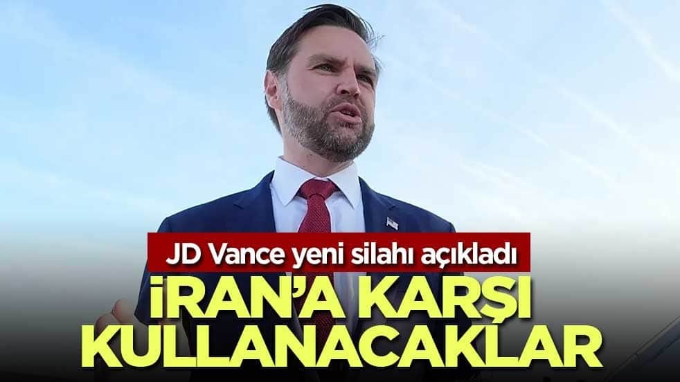 JD Vance, İran’a karşı kullanacakları en güçlü aracı açıkladı