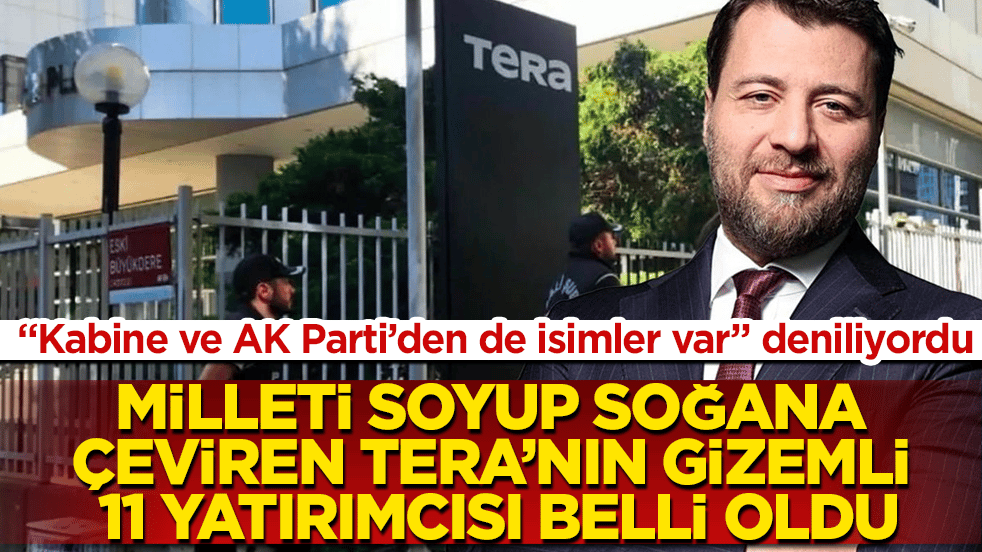 "Kabine ve AK Parti’den de isimler var" deniliyordu! İşte milleti soyup soğana çeviren Tera’nın gizemli 11 yatırımcısı