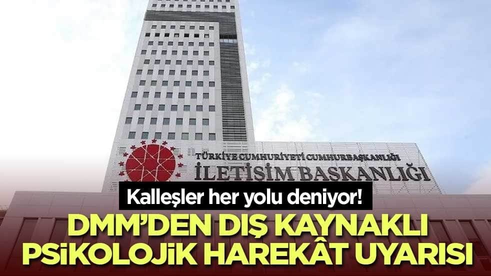 Kalleşler her yolu deniyor! DMM’den dış kaynaklı psikolojik harekât uyarısı