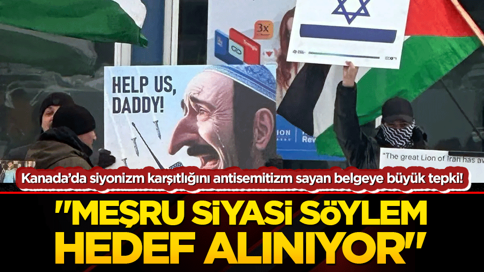 Kanada’da siyonizm karşıtlığını antisemitizm sayan belgeye büyük tepki! "Meşru siyasi söylem hedef alınıyor"