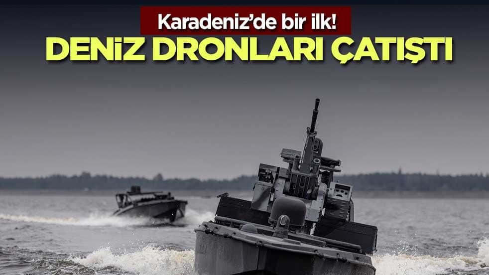 Karadeniz’de bir ilk! Deniz dronları çatıştı