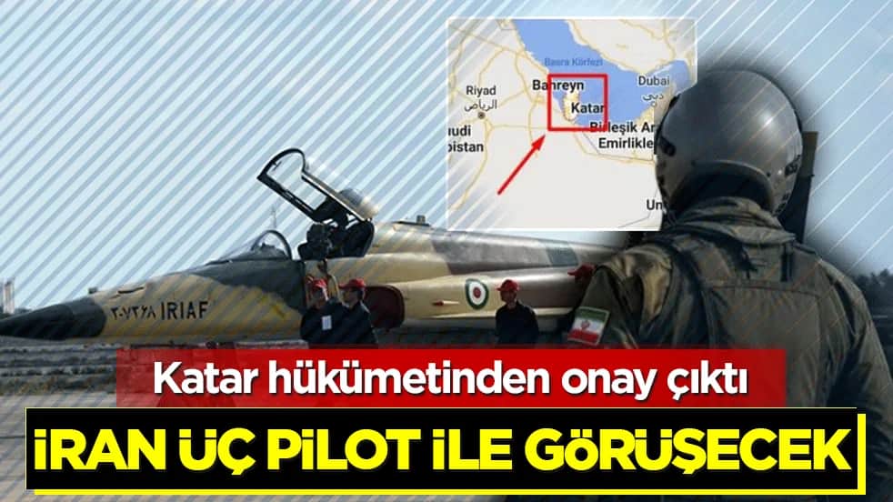 Katar hükümetinden onay çıktı: İran üç pilot ile gürüşecek