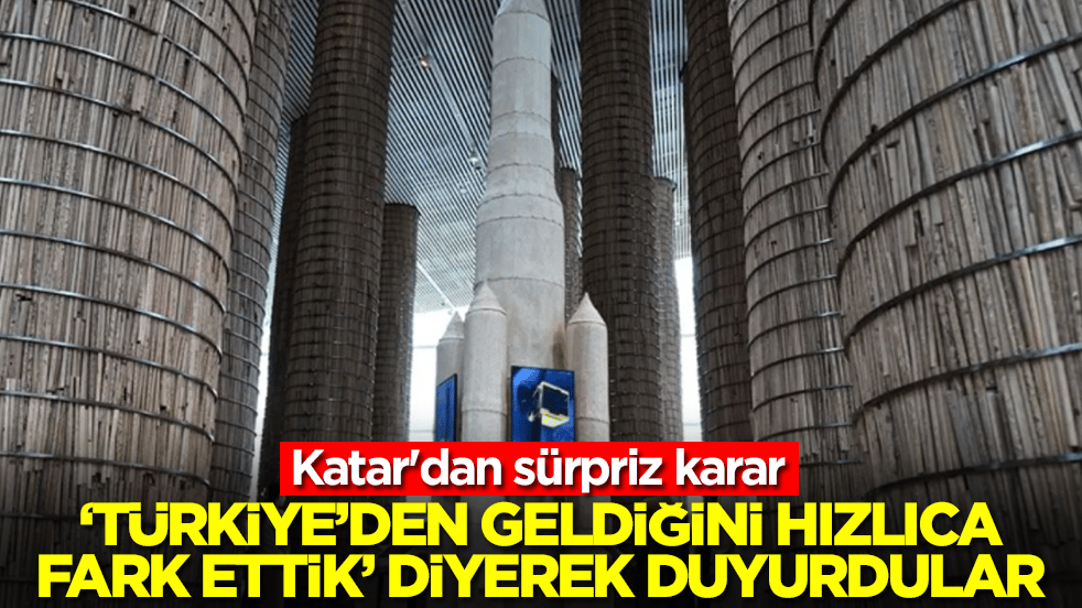 Katar'dan sürpriz karar: 'Türkiye'den geldiğini hızla fark ettik' diyerek duyurdular