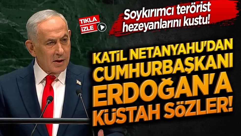 Katil Netanyahu'danCumhurbaşkanı Erdoğan'a küstah sözler! Soykırımcı başbakan hezeyanlarını kustu!