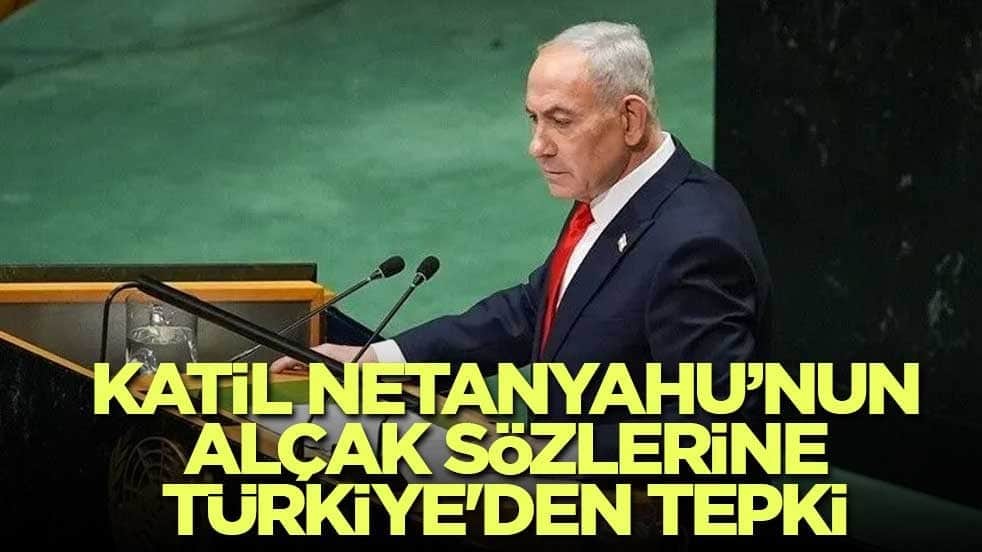 Katil Netanyahu’nun alçak sözlerine Türkiye'den tepki