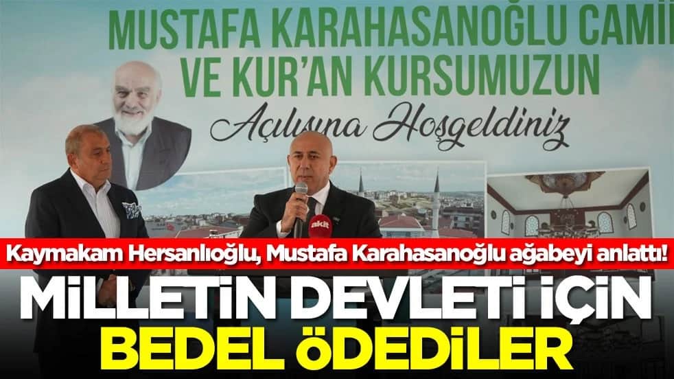 Kaymakam Hersanlıoğlu, Mustafa Karahasanoğlu ağabeyi anlattı! Milletin devleti için bedel ödediler