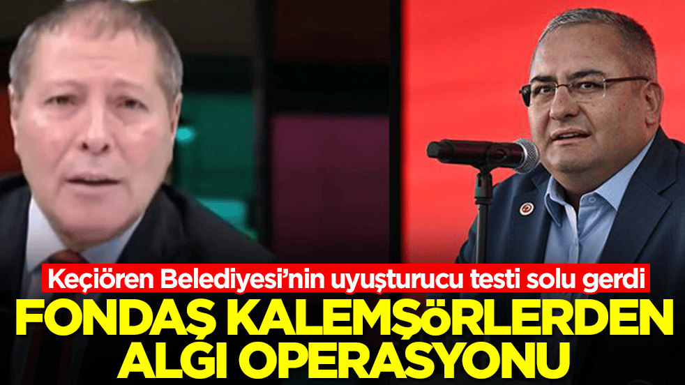 Keçiören Belediyesi’nin uyuşturucu testi solu gerdi: Fondaş kalemşörlerden algı operasyonu