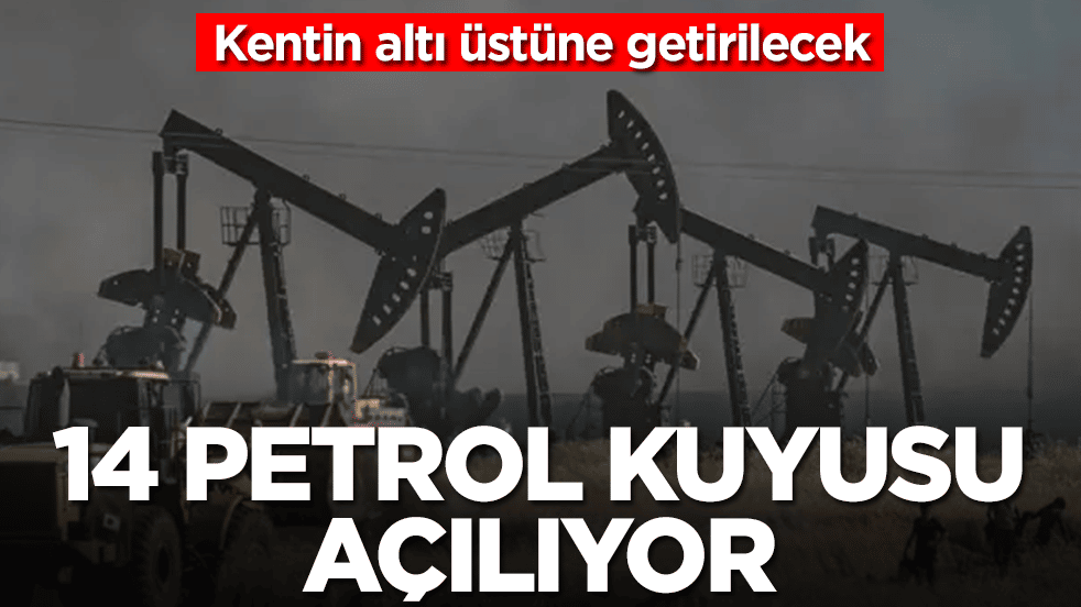 Kentte yer yerinden oynayacak:14 petrol kuyusu birden açılıyor