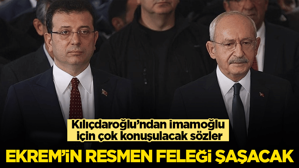 Kılıçdaroğlu’ndan İmamoğlu için çok konuşulacak sözler: Ekrem’in resmen feleği şaşacak