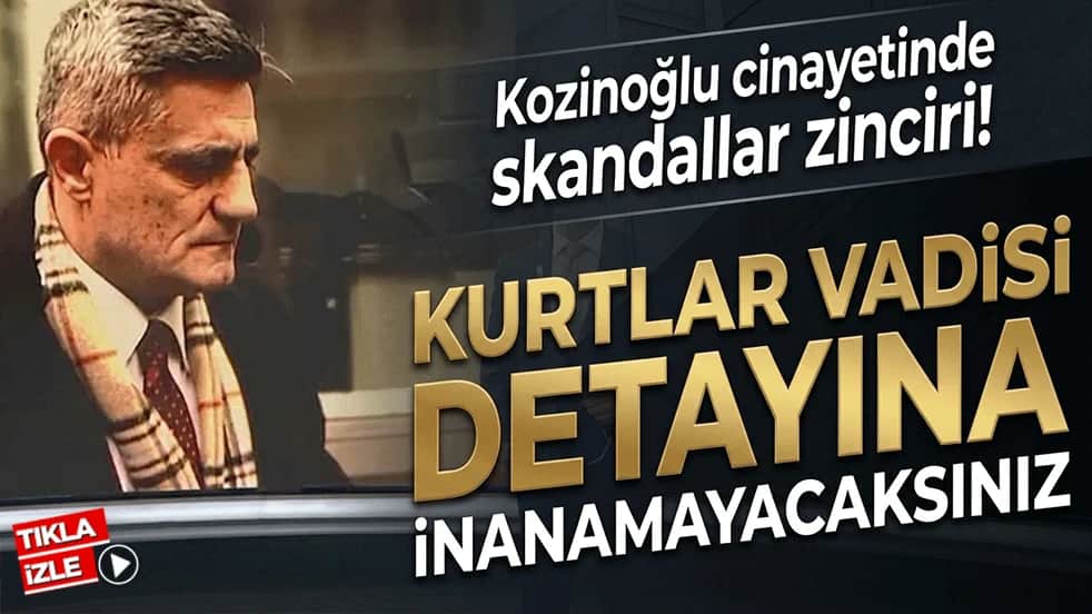 Kozinoğlu cinayetinde skandallar zinciri! Kurtlar Vadisi detayına inanamayacaksınız!