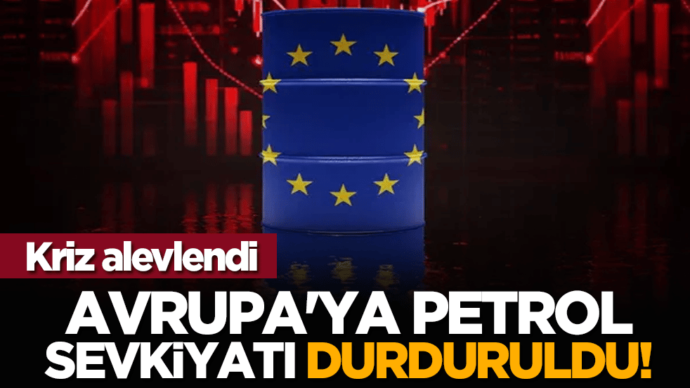Kriz alevlendi: Avrupa'ya petrol sevkiyatı durduruldu!
