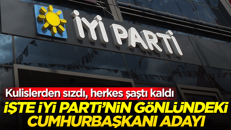 Kulislerden sızdı, herkes şaştı kaldı! İşte İYİ Parti’nin gönlündeki cumhurbaşkanı adayı 