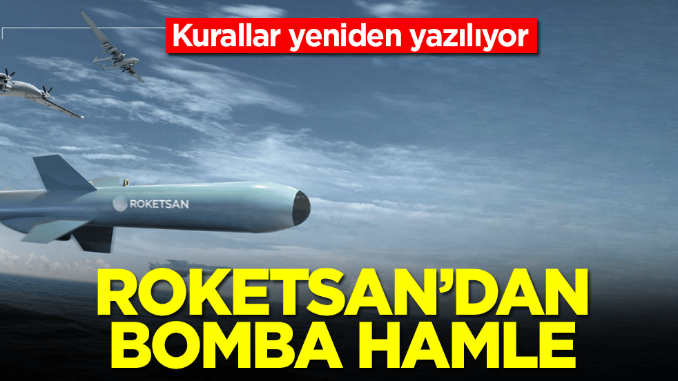 Kurallar yeniden yazılıyor: Roketsan'dan bomba hamle