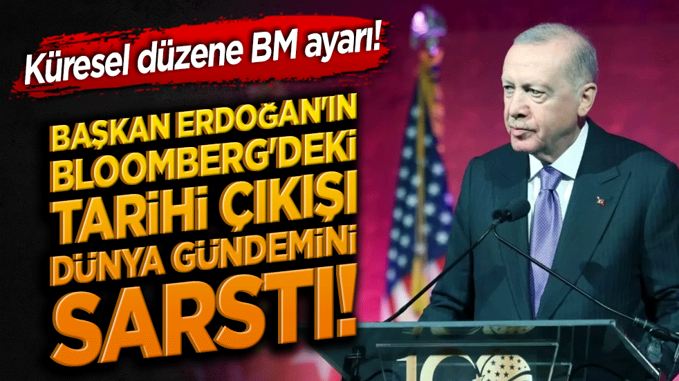 Küresel düzene BM ayarı! Başkan Erdoğan'ın Bloomberg'deki tarihi çıkışı dünya gündemini sarstı!