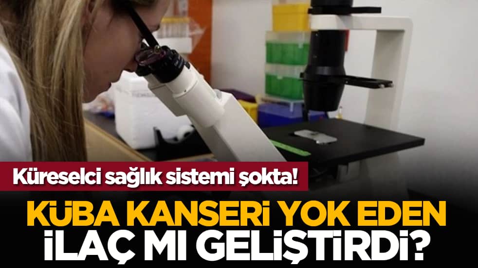 Küreselci sağlık sistemi şokta! Küba kanseri yok eden ilaç mı geliştirdi?