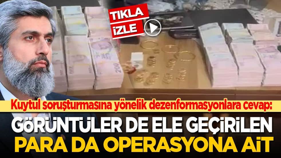 Kuytul soruşturmasına yönelik dezenformasyonlara cevap geldi: Görüntüler de ele geçirilen para da operasyona ait