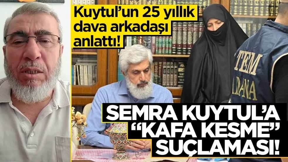 Kuytul’un 25 yıllık dava arkadaşı tanık oldu! Semra Kuytul’a "kafa kesme" suçlaması!