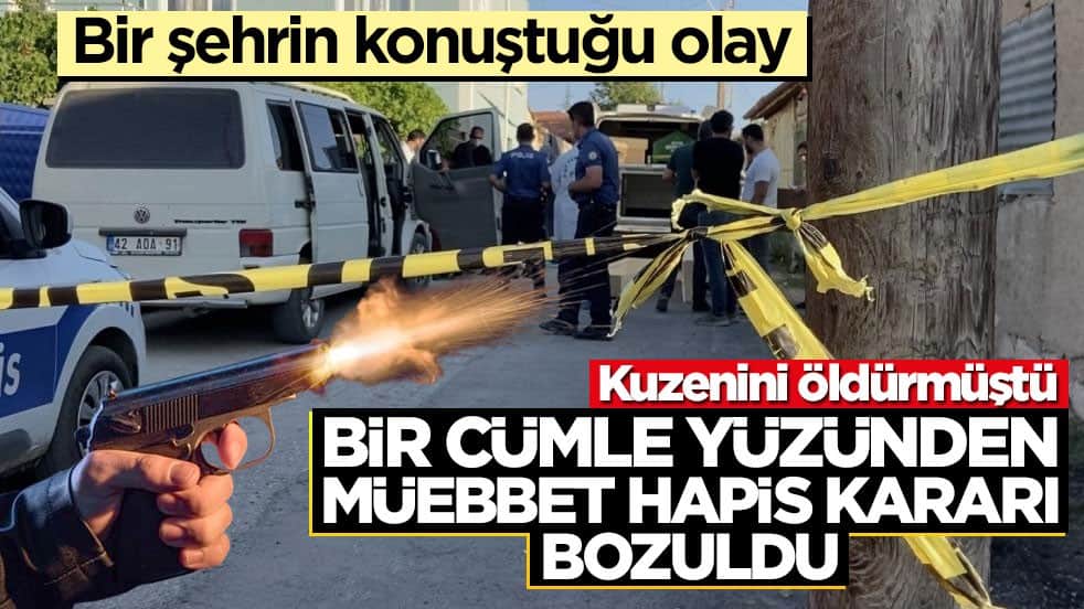 Kuzen cinayetinde dikkat çeken karar: Tek cümle cezayı müebbetten 18 yıla düşürdü