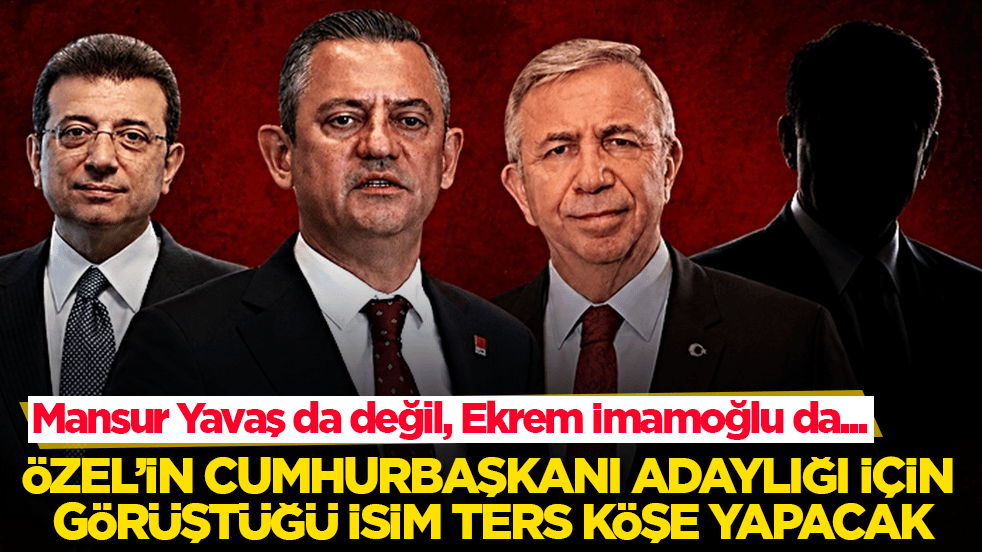 Mansur Yavaş da değil, Ekrem İmamoğlu da... Özgür Özel’in cumhurbaşkanı adaylığı için görüştüğü isim herkesi ters köşe yapacak