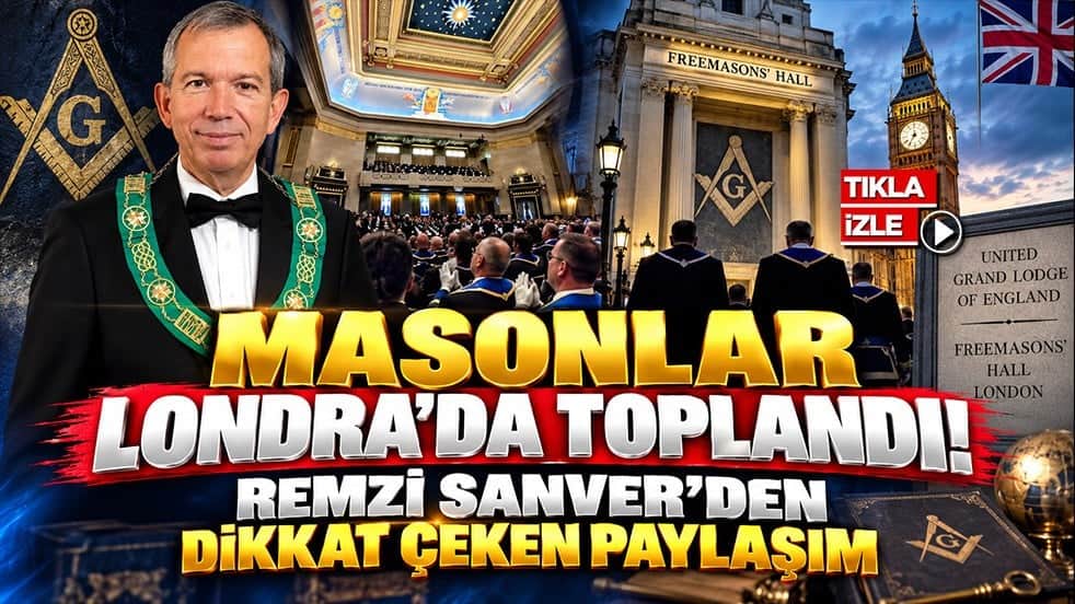 Masonlar Londra’da toplandı! Remzi Sanver’den dikkat çeken paylaşım