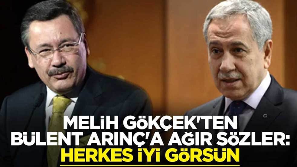 Melih Gökçek'ten Bülent Arınç'a ağır sözler: Herkes iyi görsün