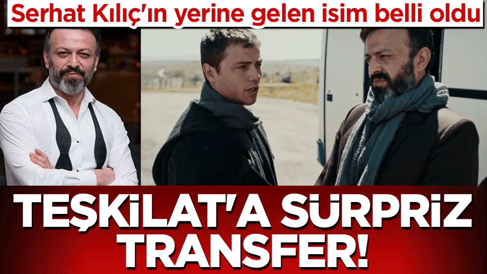 Merhum Serhat Kılıç'ın yerine gelen isim belli oldu: Teşkilat dizisine sürpriz transfer 